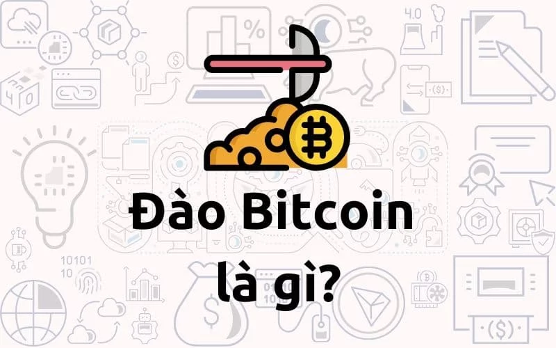Đào Bitcoin là gì? Cách đào chúng như thế nào nào? [2020]