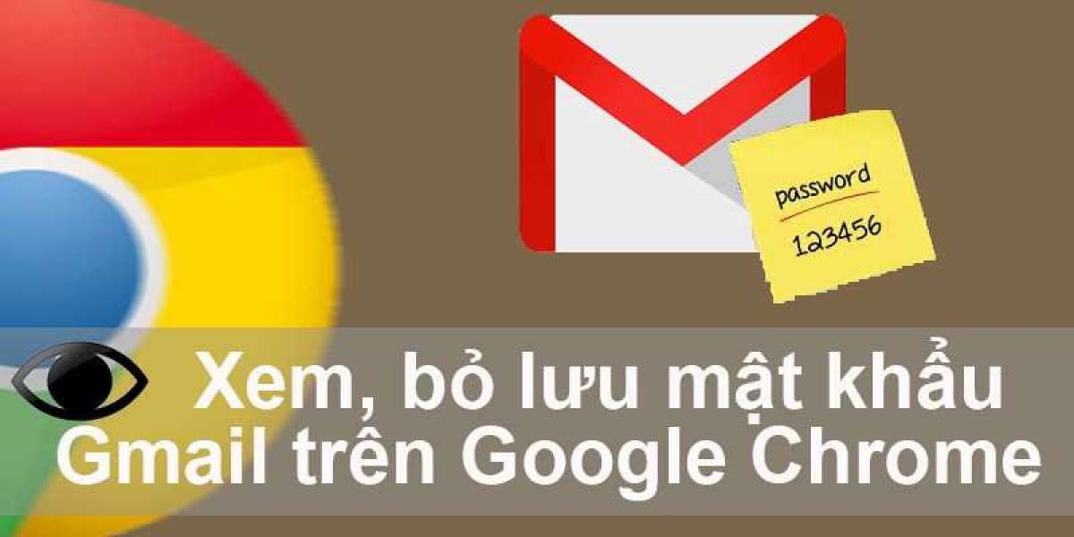 Hướng dẩn Cách xem, bỏ lưu mật khẩu Gmail trên Google Chrome đơn giản nhất