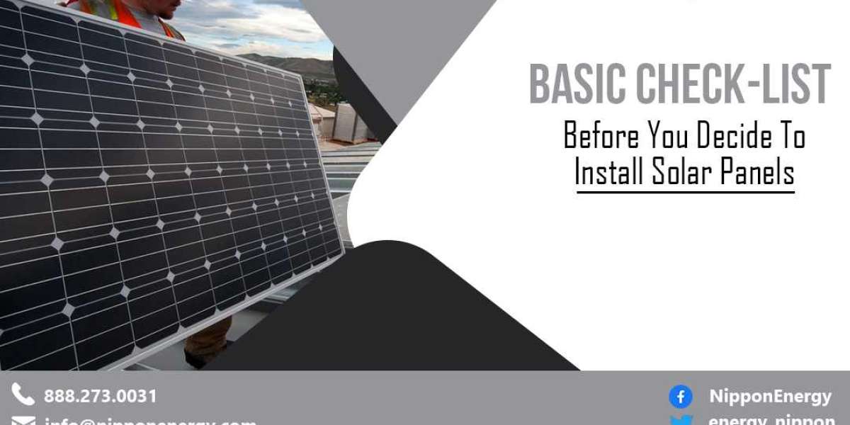 Basic Check-List Before You Decide To Install Solar Panels