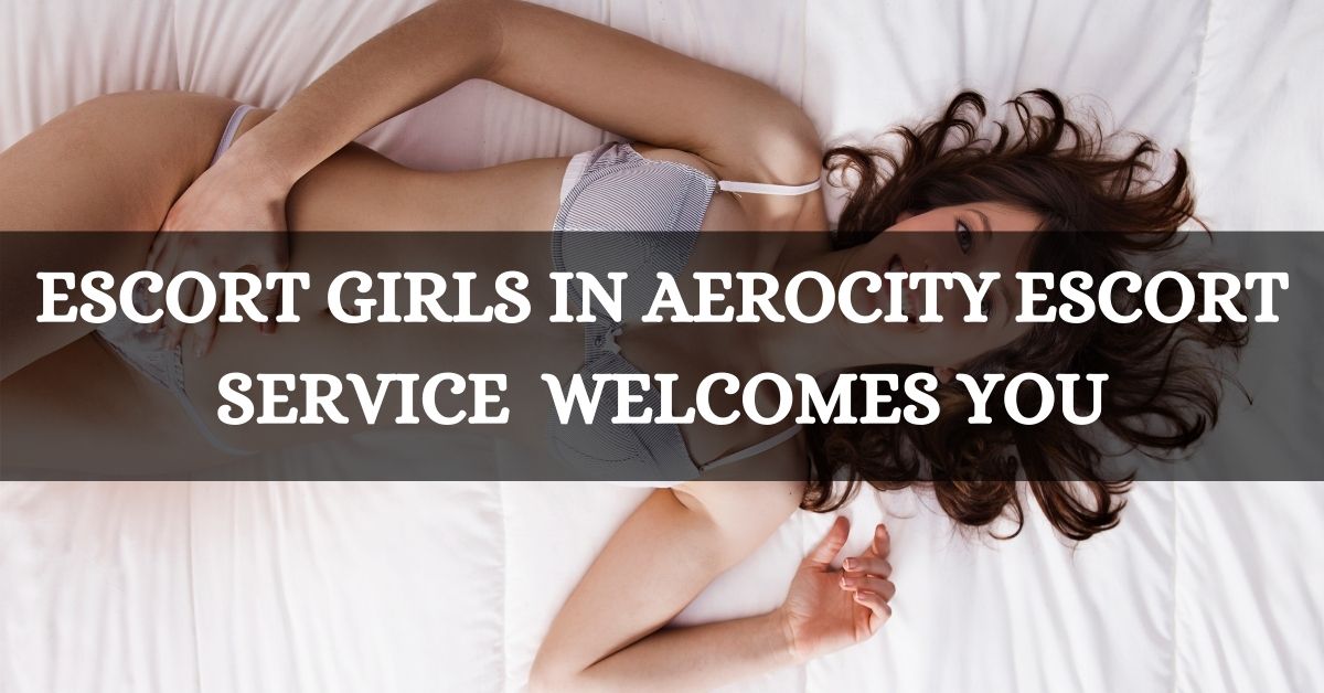 Escort Service In Aerocity | Book Now: 9899992265 | Aerocity Escort