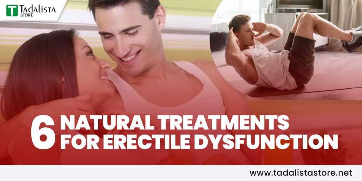 Tadalista Super Active - 6 Natural Treatments for Erectile Dysfunction