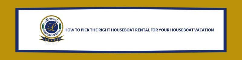HOW TO PICK THE RIGHT HOUSEBOAT RENTAL FOR YOUR HOUSEBOAT VACATION | Lacey's Boating Center | Greers Ferry Arkansas
