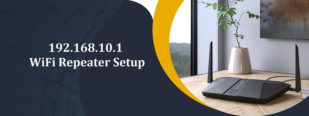 192.168.10.1 - Its Complete Guide for WiFi Repeater Setup