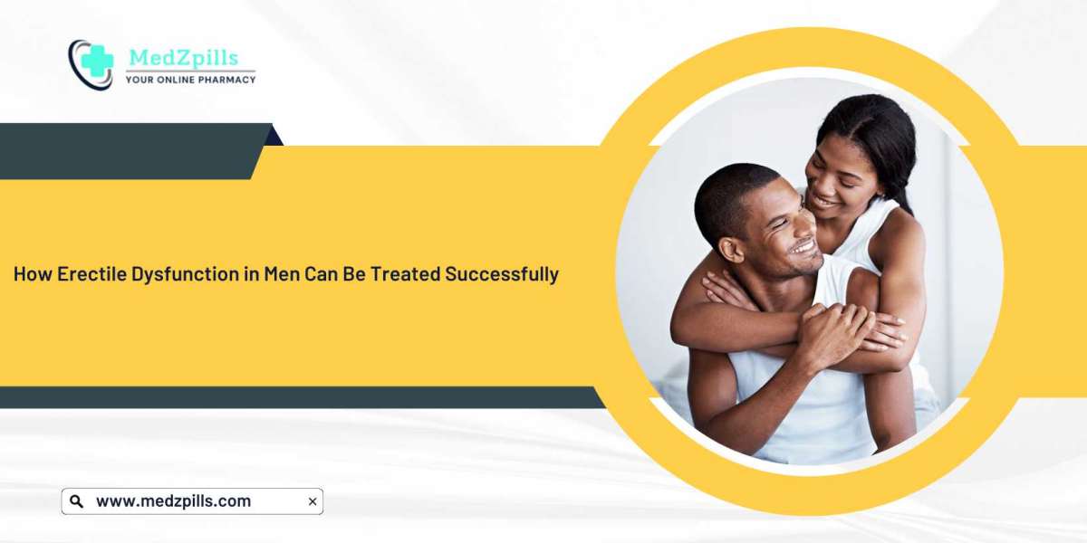 How Erectile Dysfunction in Men Can Be Treated Successfully  