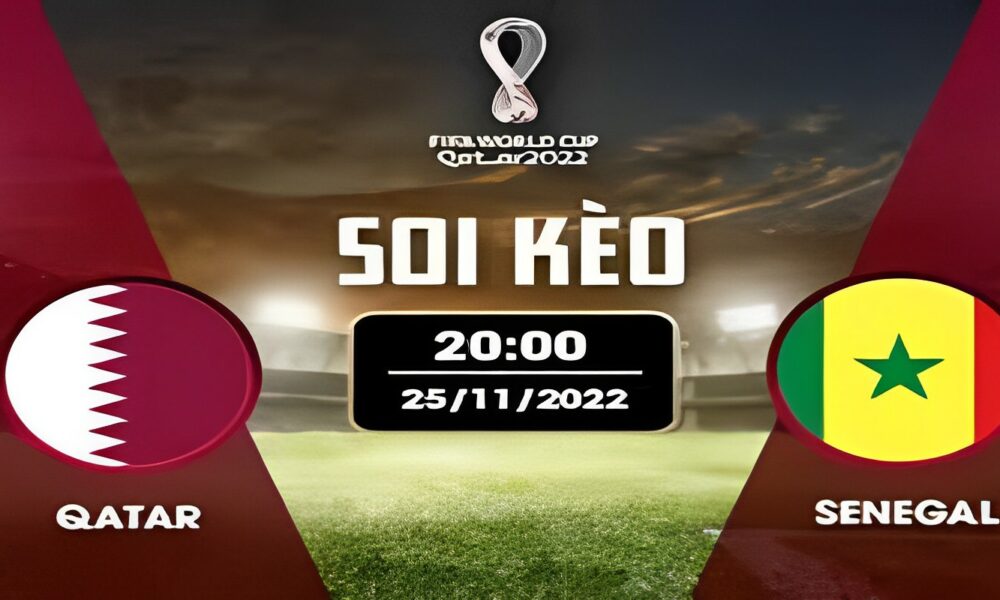 Soi Kèo Qatar Vs Senegal, Bảng A 20h Ngày 25/11/2022