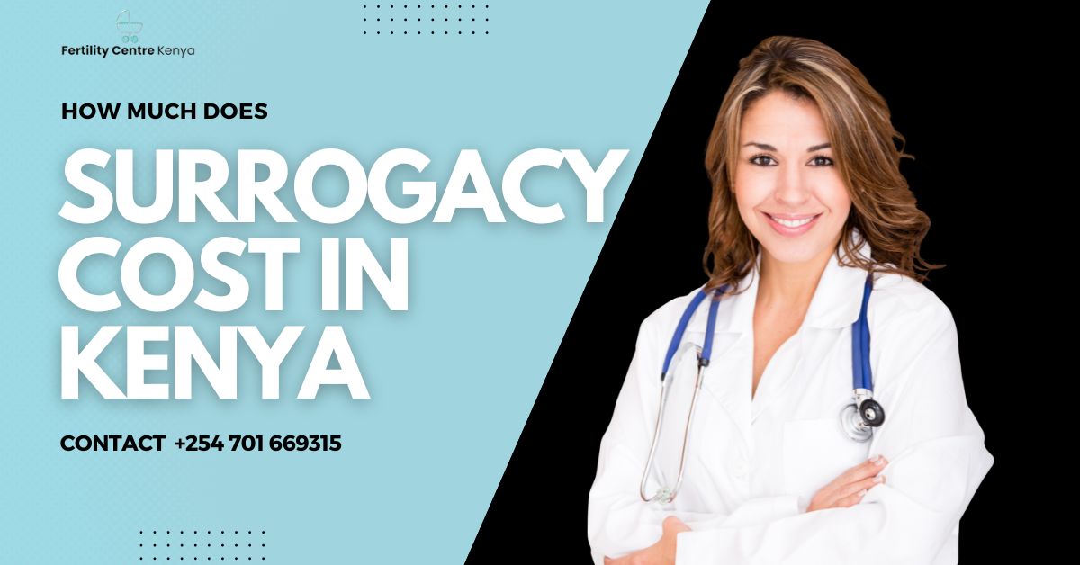 Surrogacy Cost in Kenya 2023 - How Much Does Cost of Surrogacy in Kenya?