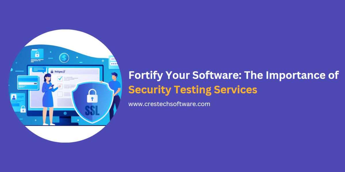 Fortify Your Software: The Importance of Security Testing Services