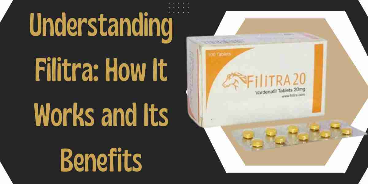 Understanding Filitra: How It Works and Its Benefits