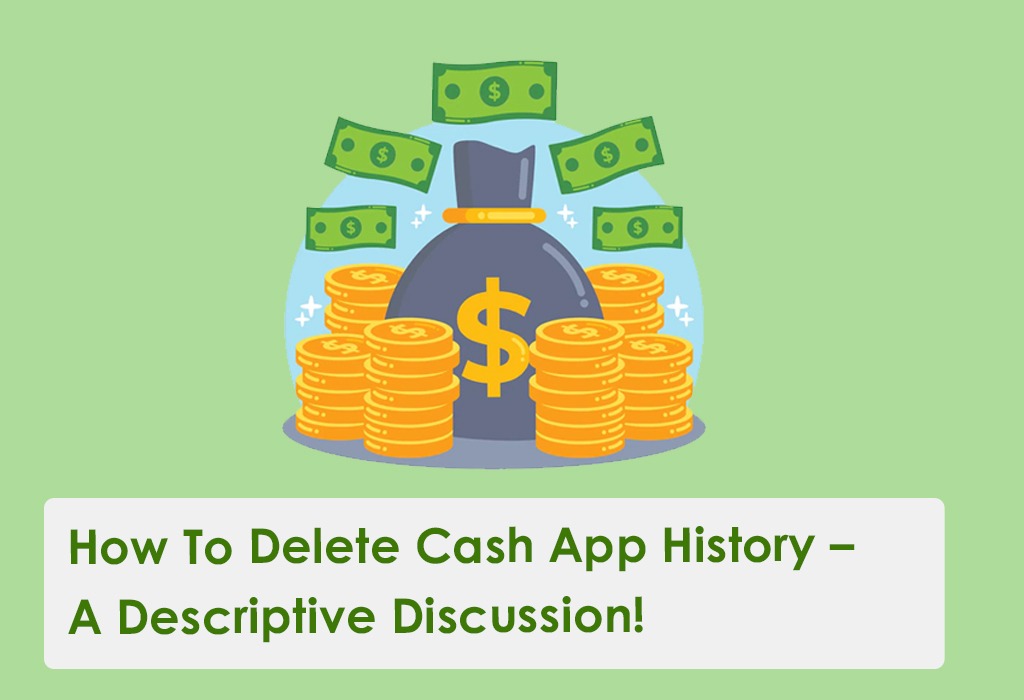 How to Delete Cash App History 2023? – Step-by-Step Guide