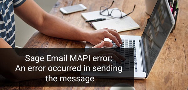 Sage 50 Email MAPI Error -An Error Occurred in Sending the Message