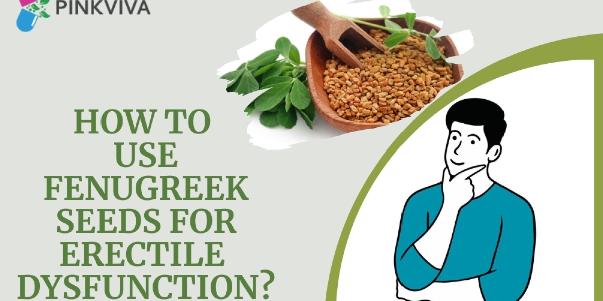 How to use fenugreek seeds for erectile dysfunction? Get the details