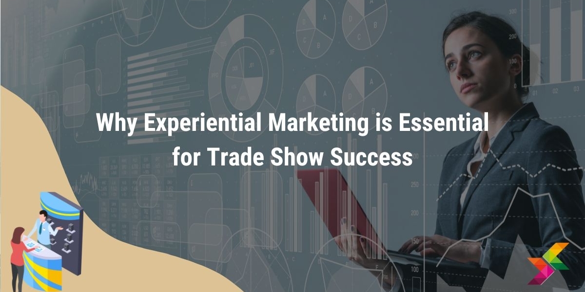 Elevating Trade Show Success: The Power of Experiential Marketing