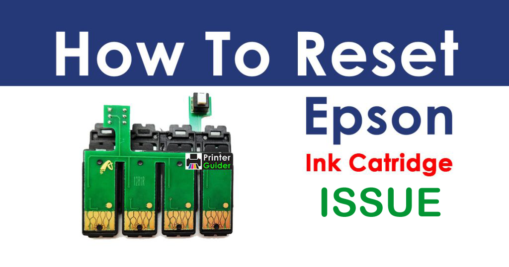 Simple Troubleshooting the Reset Epson Ink Cartridge problem