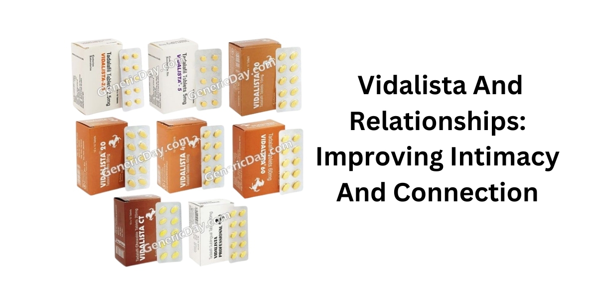Vidalista And Relationships: Improving Intimacy And Connection