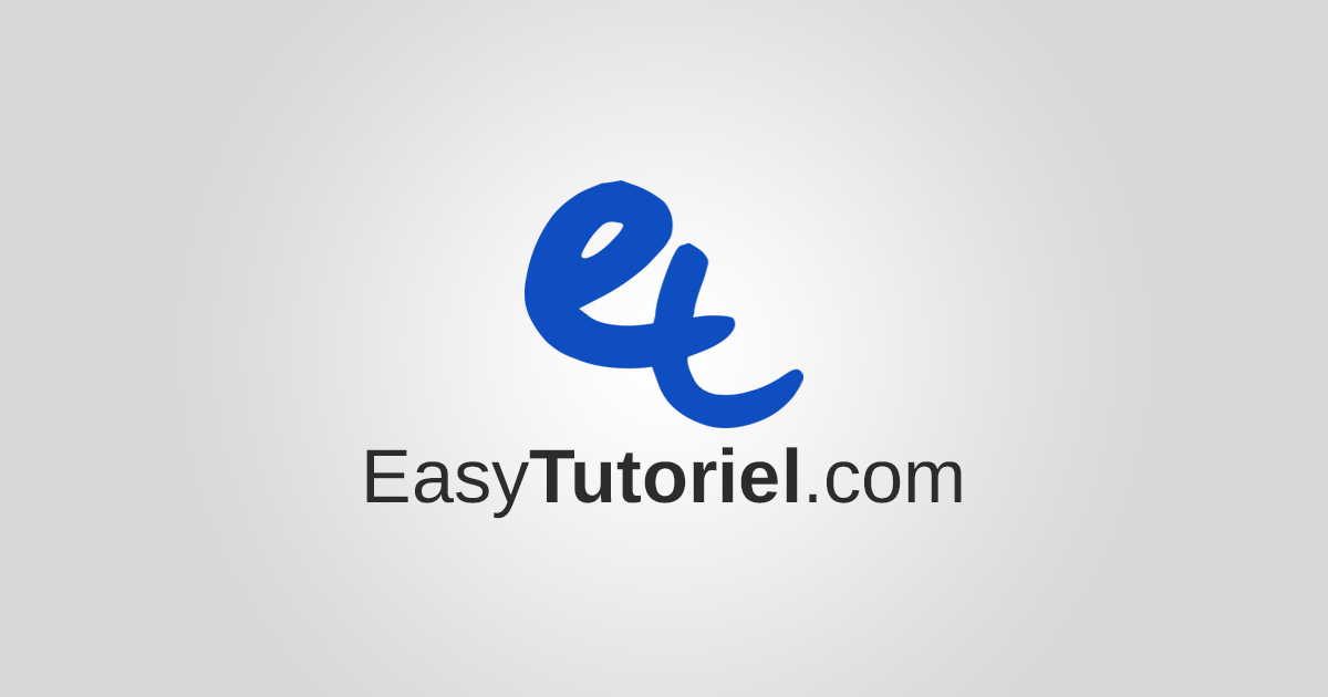 EasyTutoriel | Tutoriels informatiques
