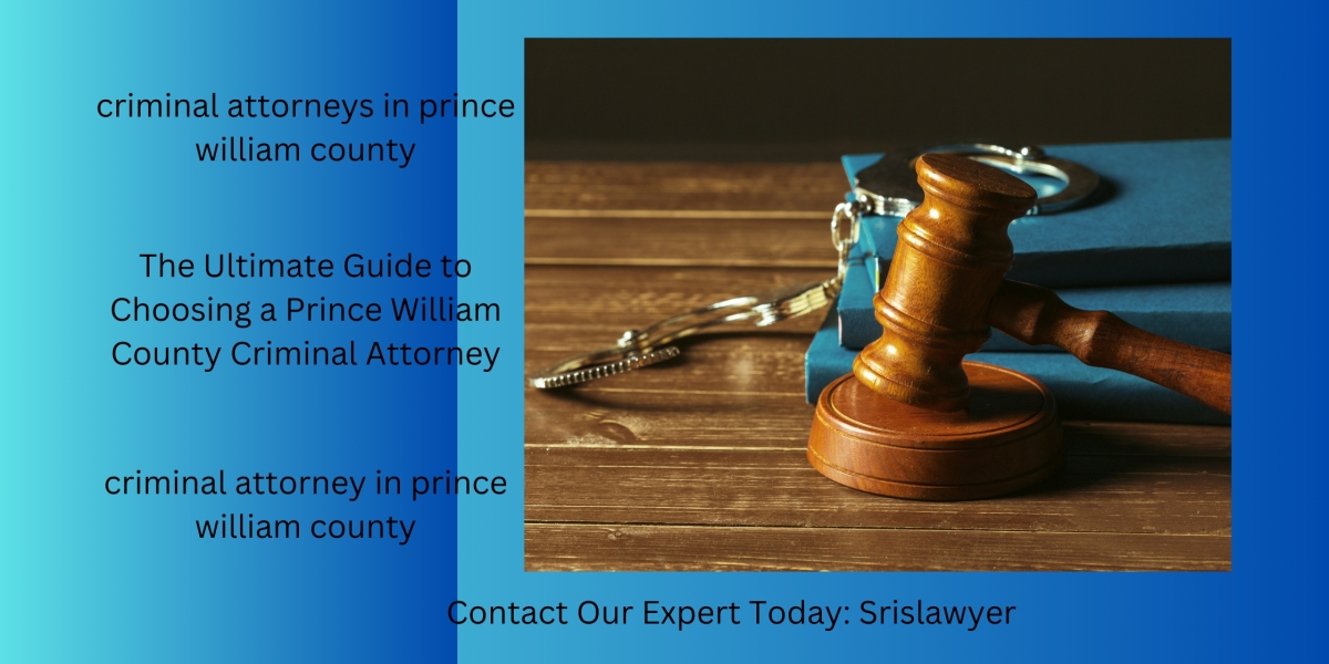 The Ultimate Guide to Choosing a Prince William County Criminal Attorney