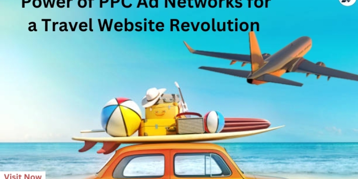 Unlocking the Power of PPC Ad Networks for a Travel Website Revolution