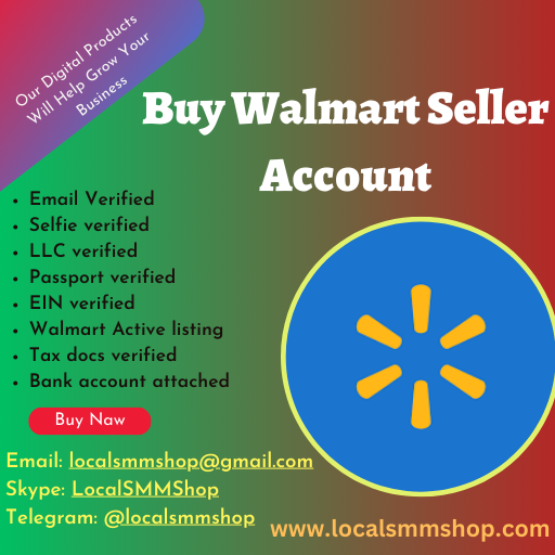 Buy Walmart Seller Account - From 100% Trusted And Safe Services Provider