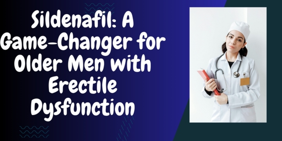 Sildenafil: A Game-Changer for Older Men with Erectile Dysfunction