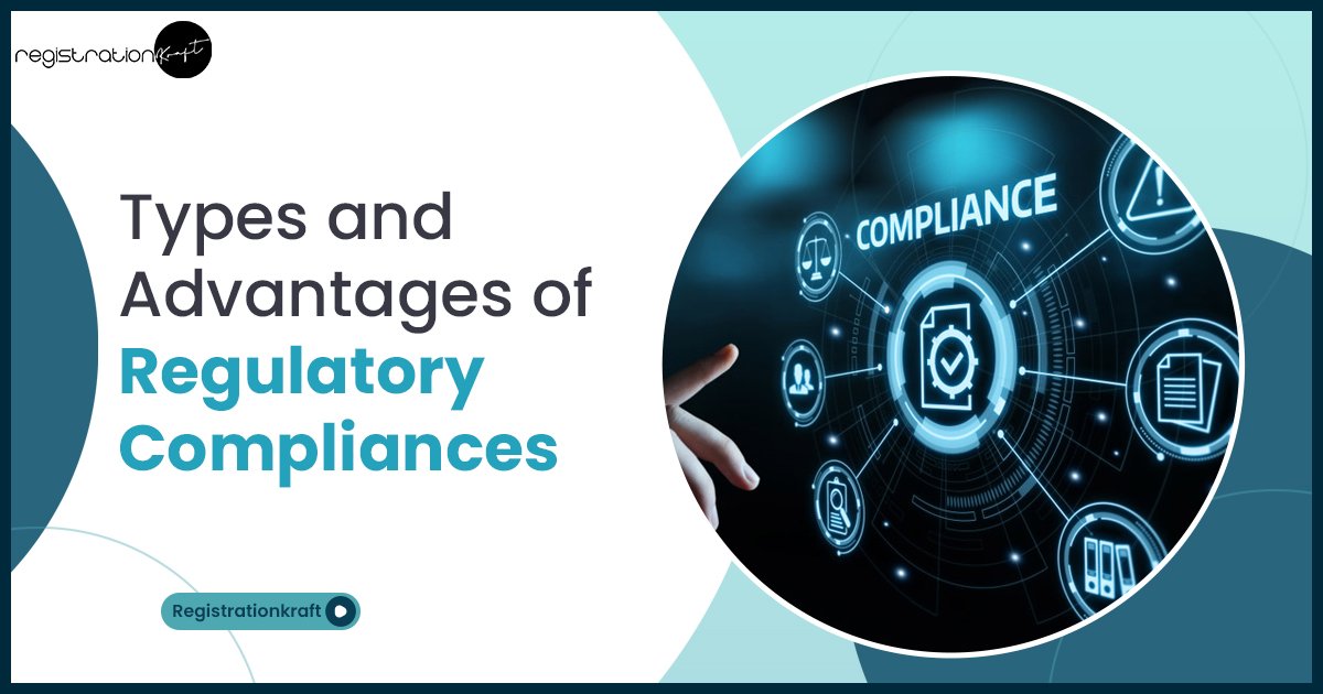 Types and Advantages of Regulatory Compliances