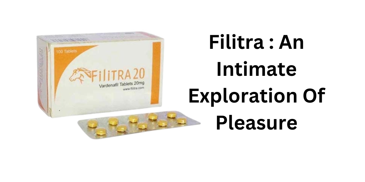 Filitra : An Intimate Exploration Of Pleasure