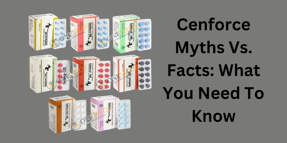 Cenforce Myths Vs. Facts: What You Need To Know