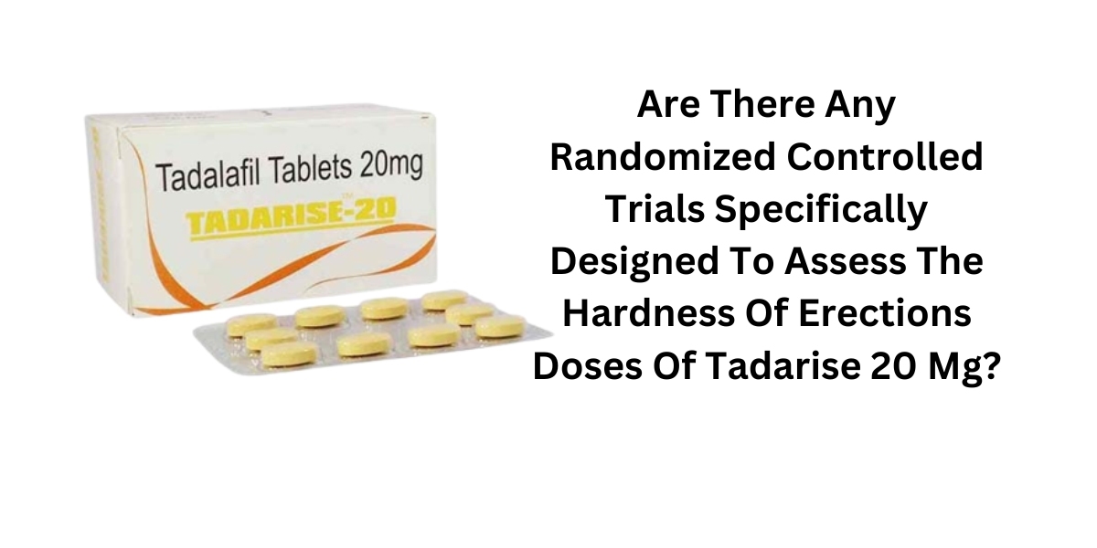 Are There Any Randomized Controlled Trials Specifically Designed To Assess The Hardness Of Erections Doses Of Tadarise 2