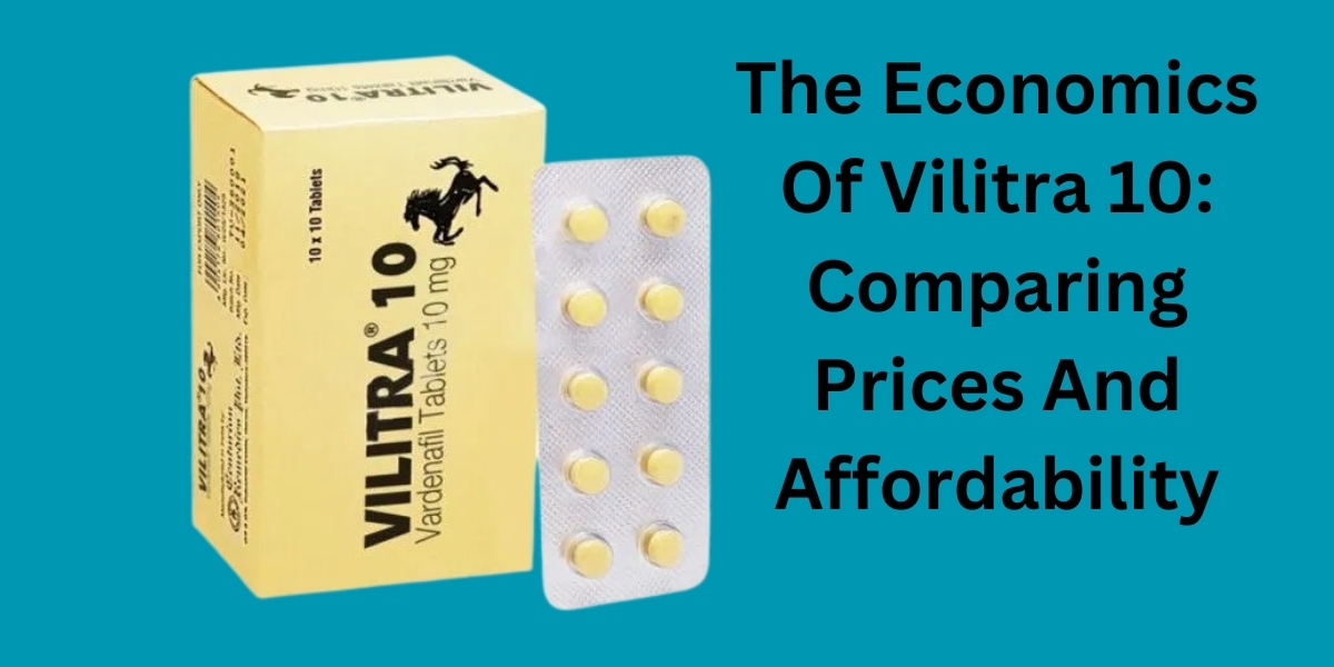 The Economics Of Vilitra 10: Comparing Prices And Affordability