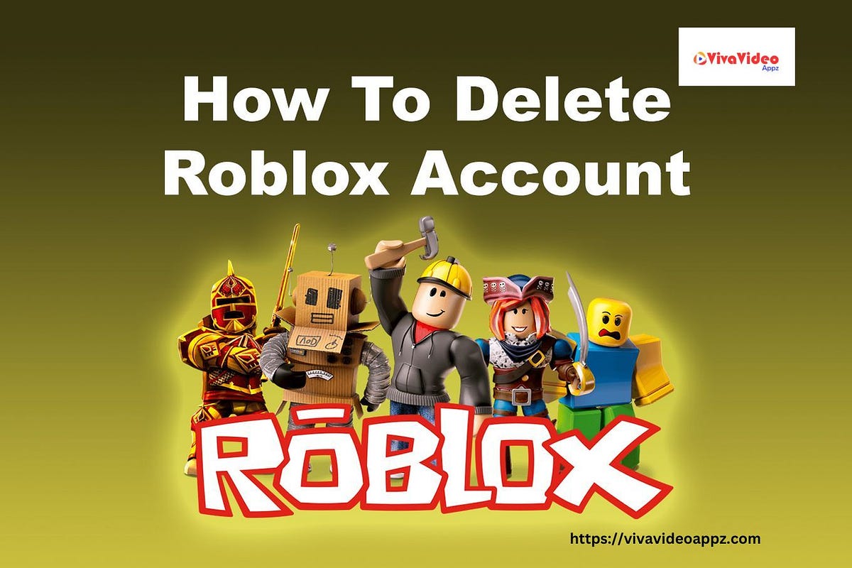 How to Delete Your Roblox Account: A Step-by-Step Guide to Account Removal | by Vivavideoappz | Apr, 2024 | Medium
