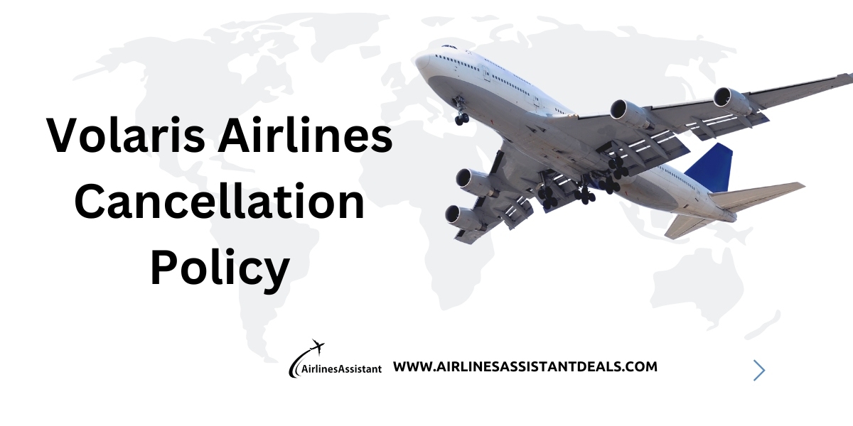 Navigating Volaris Airlines' Cancellation Policy: A Comprehensive Guide