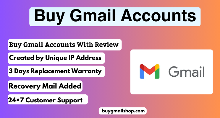 Buy Gmail Accounts - With Full Completed Active Gmail Accounts