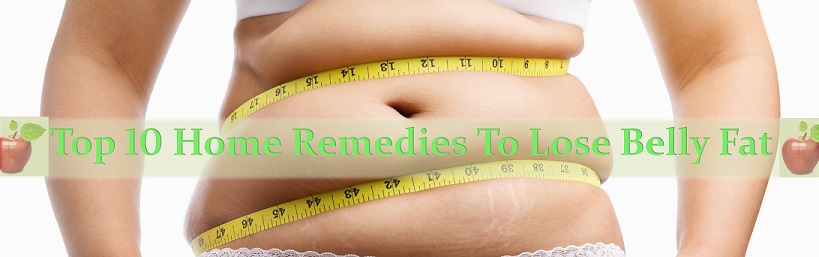 Top 10 Home Remedies To Lose Belly Fat – Ehealthy99.com
