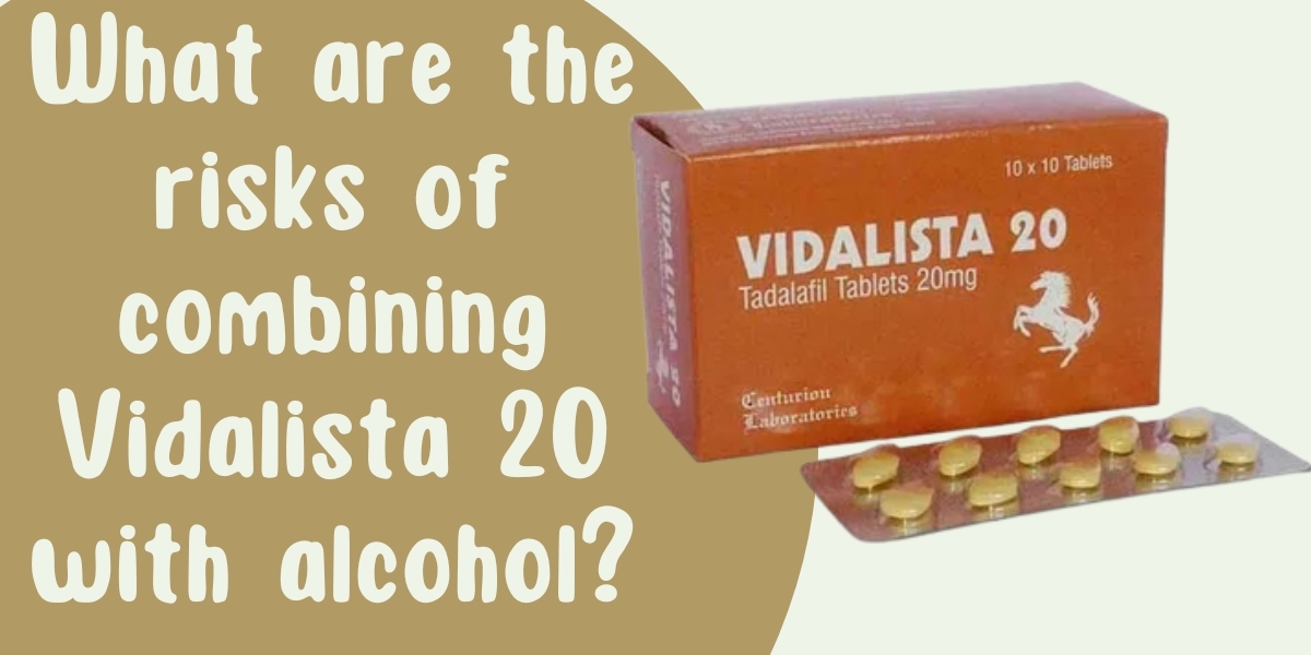 What are the risks of combining Vidalista 20 with alcohol?