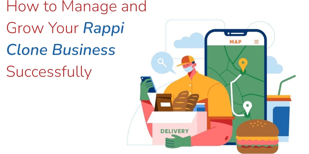 How to Manage and Grow Your Rappi Clone Business Successfully