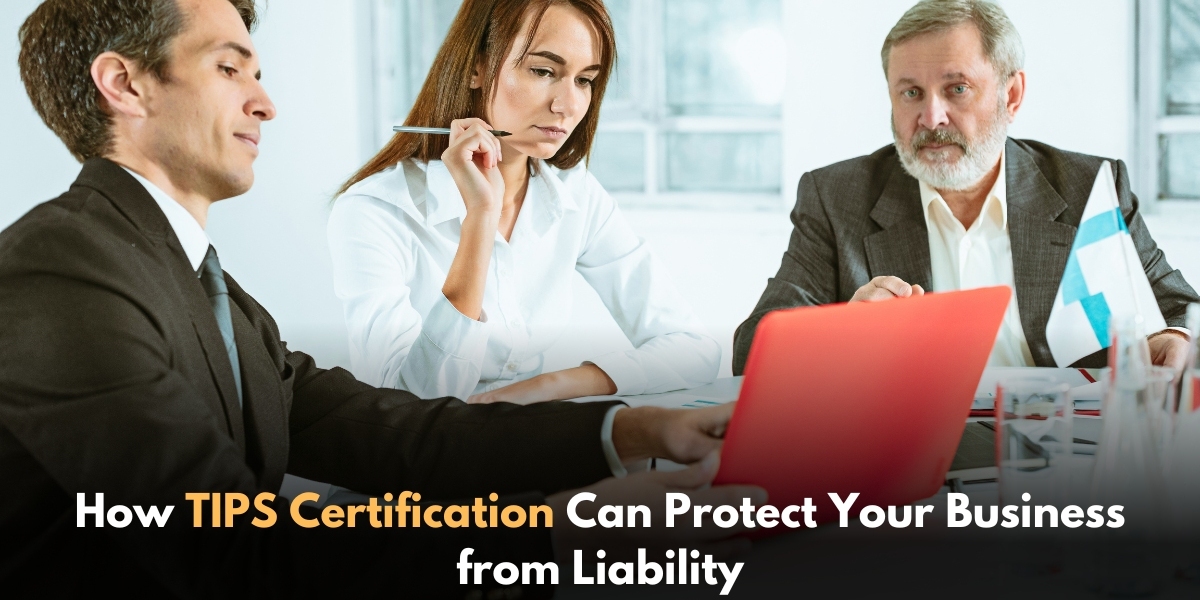 How TIPS Certification Can Protect Your Business from Liability