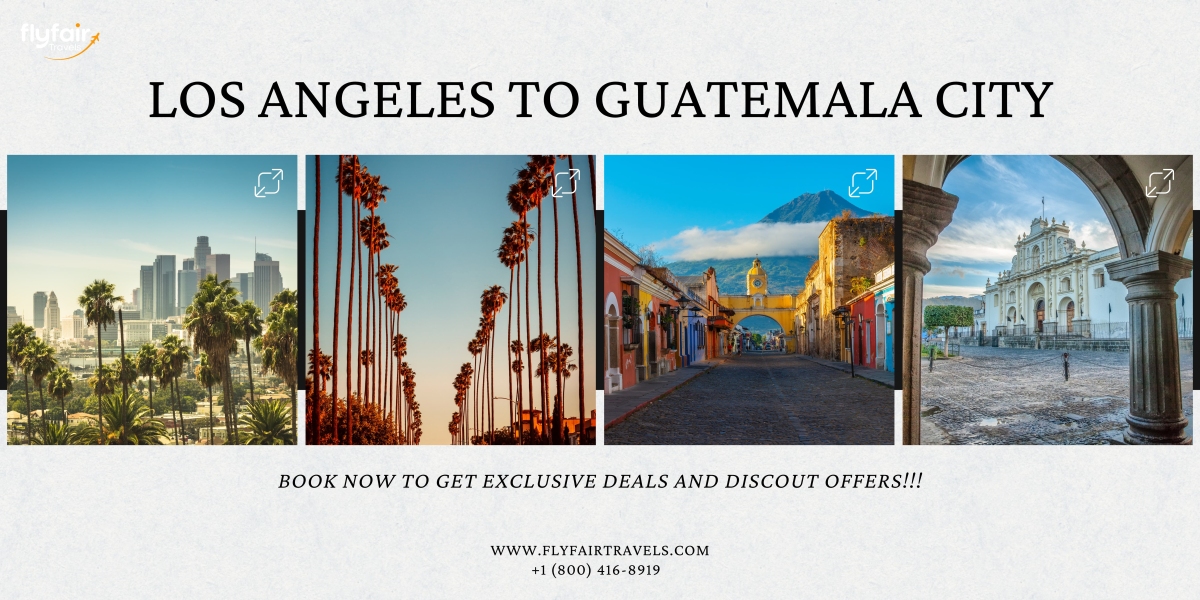 Flights from Los Angeles to Guatemala City: Everything You Need to Know!