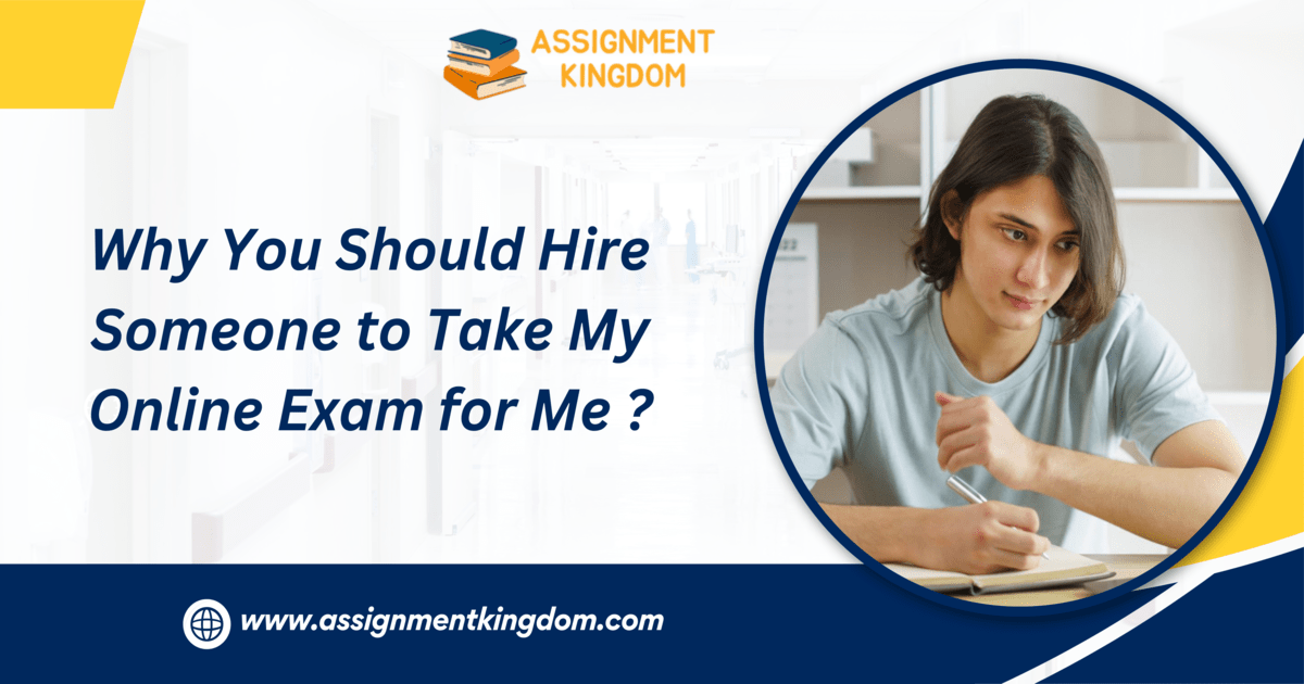 Why You Should Hire Someone to Take My Online Exam for Me ?