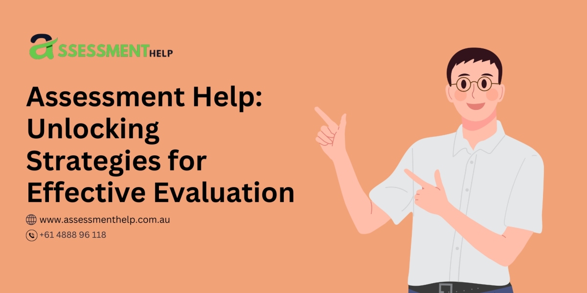 Assessment Help: Unlocking Strategies for Effective Evaluation